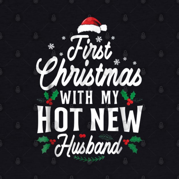 First Christmas With My Hot New Husband Xmas Gift T-Shirt by gdimido